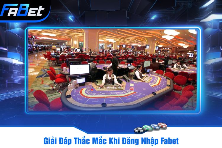 Giải Đáp Thắc Mắc Khi Đăng Nhập Fabet