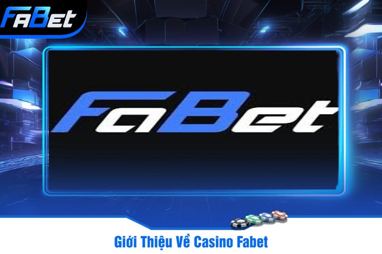 Giới Thiệu Về Casino Fabet