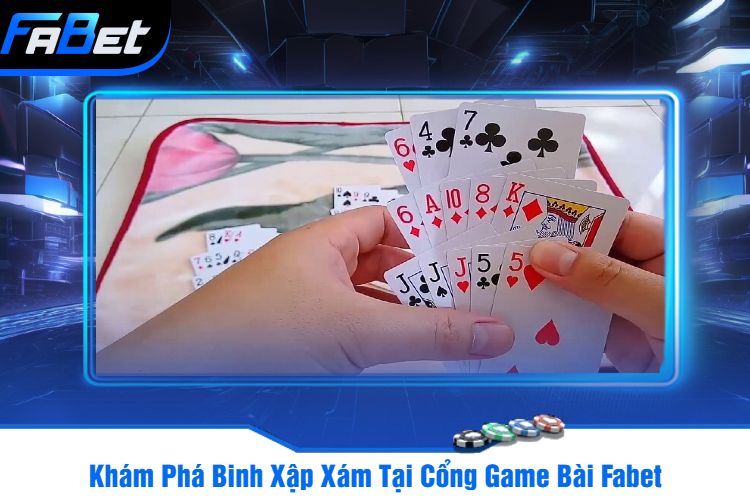 Khám Phá Binh Xập Xám Tại Cổng Game Bài Fabet