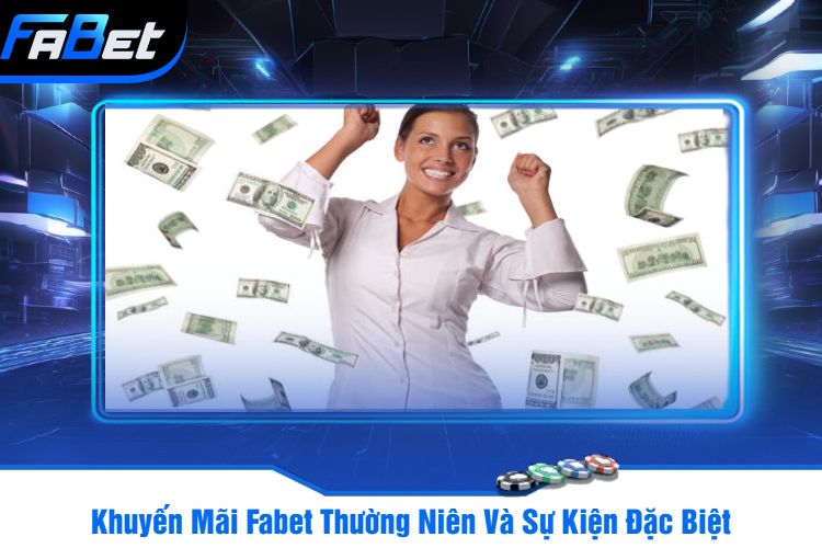 Khuyến Mãi Fabet Thường Niên Và Sự Kiện Đặc Biệt