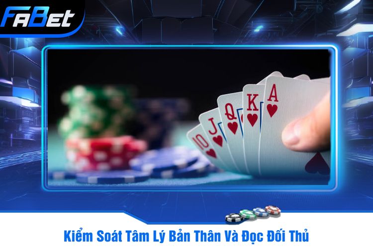 Kiểm Soát Tâm Lý Bản Thân Và Đọc Đối Thủ