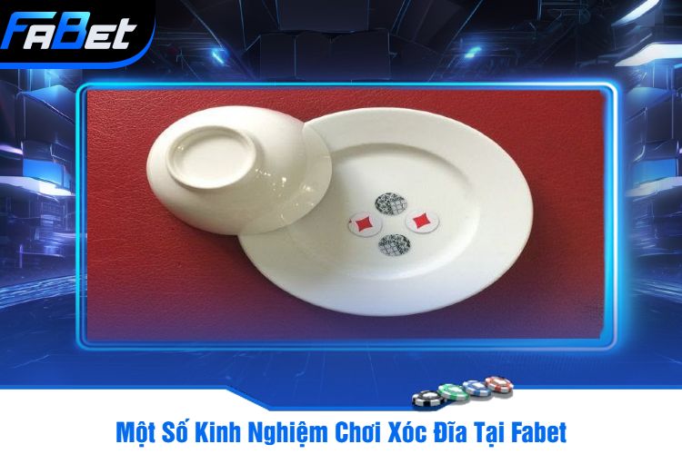 Một Số Kinh Nghiệm Chơi Xóc Đĩa Tại Fabet