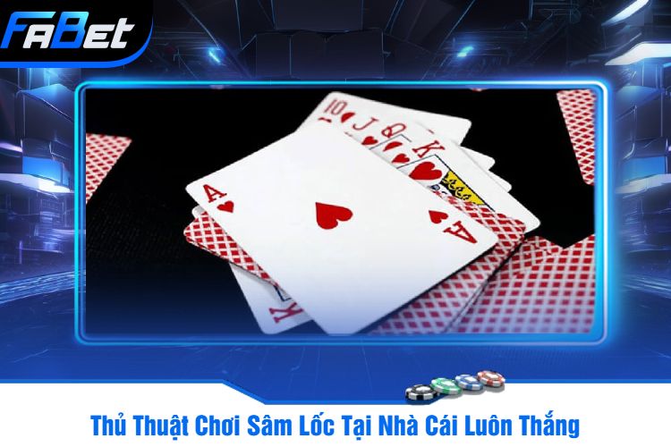 Thủ Thuật Chơi Sâm Lốc Tại Nhà Cái Luôn Thắng